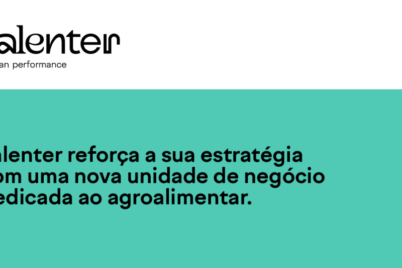 Talenter reforça aposta no agroalimentar com nova unidade de negócio e prevê atingir 10 milhões de euros em faturação.